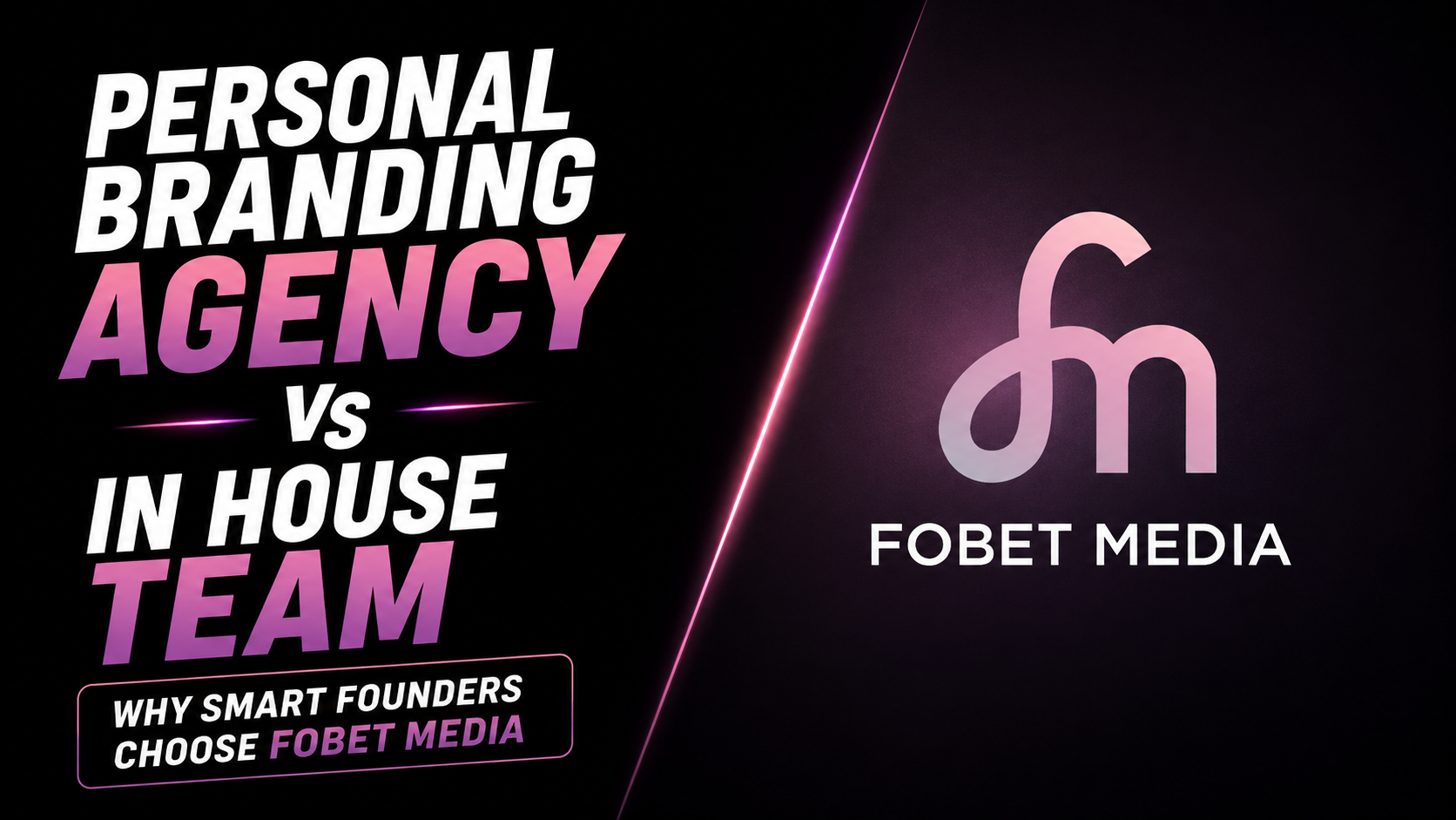 Personal Branding Agency vs In House Team: Why Smart Founders Choose Fobet Media